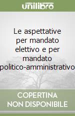 Le aspettative per mandato elettivo e per mandato politico-amministrativo libro