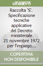 Raccolta 'S'. Specificazione tecniche applicative del Decreto ministeriale 21 novembre 1972 per l'impiego della saldatura nella costruzione e riparazione... libro