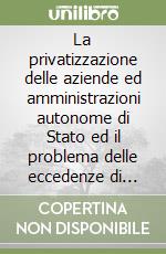 La privatizzazione delle aziende ed amministrazioni autonome di Stato ed il problema delle eccedenze di personale libro