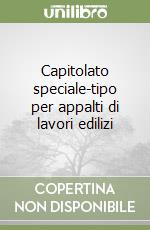 Capitolato speciale-tipo per appalti di lavori edilizi libro