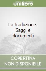 La traduzione. Saggi e documenti (1) libro