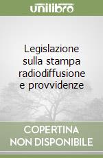 Legislazione sulla stampa radiodiffusione e provvidenze libro