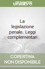 La legislazione penale. Leggi complementari libro