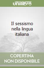 Il sessismo nella lingua italiana libro