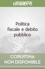 Politica fiscale e debito pubblico libro