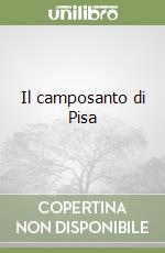 Il camposanto di Pisa libro