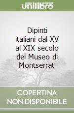 Dipinti italiani dal XV al XIX secolo del Museo di Montserrat libro