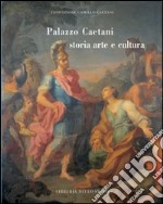 Palazzo Caetani. Storia, arte e cultura. Ediz. illustrata