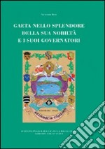 Gaeta nello splendore della sua nobiltà e i suoi governatori