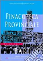 La Pinacoteca provinciale di Bari. Ediz. illustrata libro