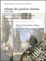 Atlante del giardino italiano. Dizionario biografico di architetti, giardinieri, botanici, committenti, letterati e altri protagonisti libro