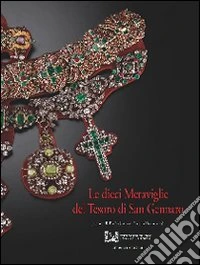 Le dieci meraviglie del tesoro di San Gennaro. Ediz. illustrata