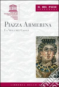 Piazza Armerina. La villa del Casale libro