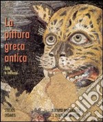 La pittura greca antica. Echi e influssi. Ediz. illustrata libro