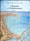 I romani e il Mediterraneo. Ediz. illustrata libro