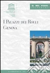 I palazzi dei Rolli. Genova libro