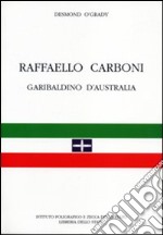 Raffaello Carboni garibaldino d'Australia libro