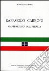 Raffaello Carboni garibaldino d'Australia libro di O'Grady Desmond