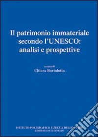 Il patrimonio immateriale secondo l'Unesco. Analisi e prospettive libro