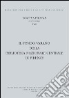 Il Fondo Varano della Biblioteca Nazionale centrale di Firenze libro