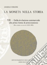 La moneta nella storia. Vol. 7: Dalla rivoluzione commerciale alle prime forme di protezionismo (dal fiorino al ducato: 1252-1492) libro