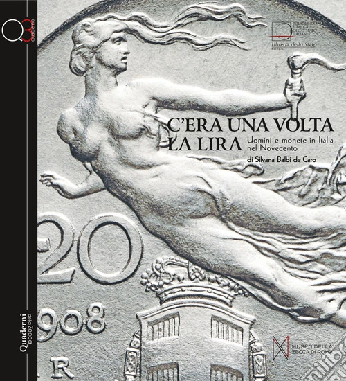 C'Era Una Volta La Lira. Uomini E Monete In Italia Nel Novecento