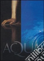 Aqua. Ediz. illustrata libro