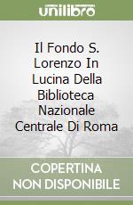 Il Fondo S. Lorenzo In Lucina Della Biblioteca Nazionale Centrale Di Roma libro