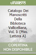 Catalogo Dei Manoscritti Della Biblioteca Vallicelliana, Vol. Ii (Mss. Lettera A) libro