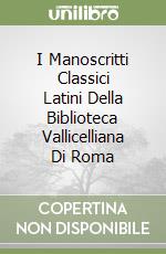 I Manoscritti Classici Latini Della Biblioteca Vallicelliana Di Roma libro