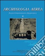 Archeologia aerea. Vol. 2: Studi di aerotopografia archeologica libro