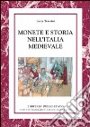 Monete e storia nell'Italia medievale. Ediz. illustrata libro di Travaini Lucia