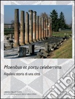 Aquileia. Storia di una città. Ediz. illustrata libro