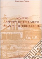 Monete offerte dai pellegrini a San Paolo fuori le Mura. Ediz. illustrata