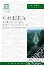 Caserta. La Reggia e il parco, il belvedere di San Leucio, l'acquedotto carolino