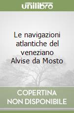 Le navigazioni atlantiche del veneziano Alvise da Mosto