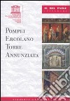 Pompei, Ercolano, Torre Annunziata libro di Di Santo Alberto