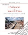 I Fori imperiali e i mercati di Traiano. Storia e descrizione dei monumenti alla luce degli studi e degli scavi libro