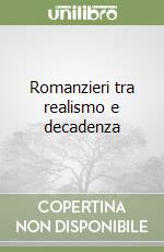 Romanzieri tra realismo e decadenza