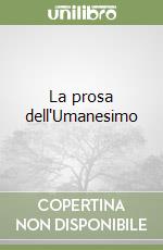 La prosa dell'Umanesimo