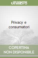 Privacy e consumatori libro