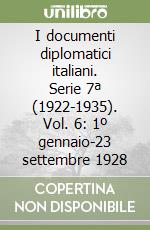 I documenti diplomatici italiani. Serie 7ª (1922-1935). Vol. 6: 1º gennaio-23 settembre 1928 libro