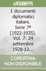 I documenti diplomatici italiani. Serie 7ª (1922-1935). Vol. 7: 24 settembre 1928-12 settembre 1929 libro