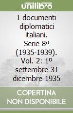 I documenti diplomatici italiani. Serie 8ª (1935-1939). Vol. 2: 1º settembre-31 dicembre 1935 libro