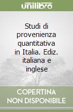 Studi di provenienza quantitativa in Italia. Ediz. italiana e inglese libro