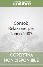 Consob. Relazione per l'anno 2003 libro