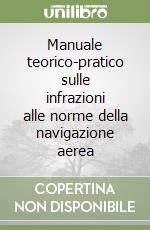 Manuale teorico-pratico sulle infrazioni alle norme della navigazione aerea