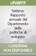 Settimo Rapporto annuale del Dipartimento delle politiche di sviluppo libro