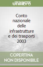 Conto nazionale delle infrastrutture e dei trasporti 2003 libro