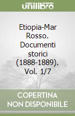 Etiopia-Mar Rosso. Documenti storici (1888-1889). Vol. 1/7 libro